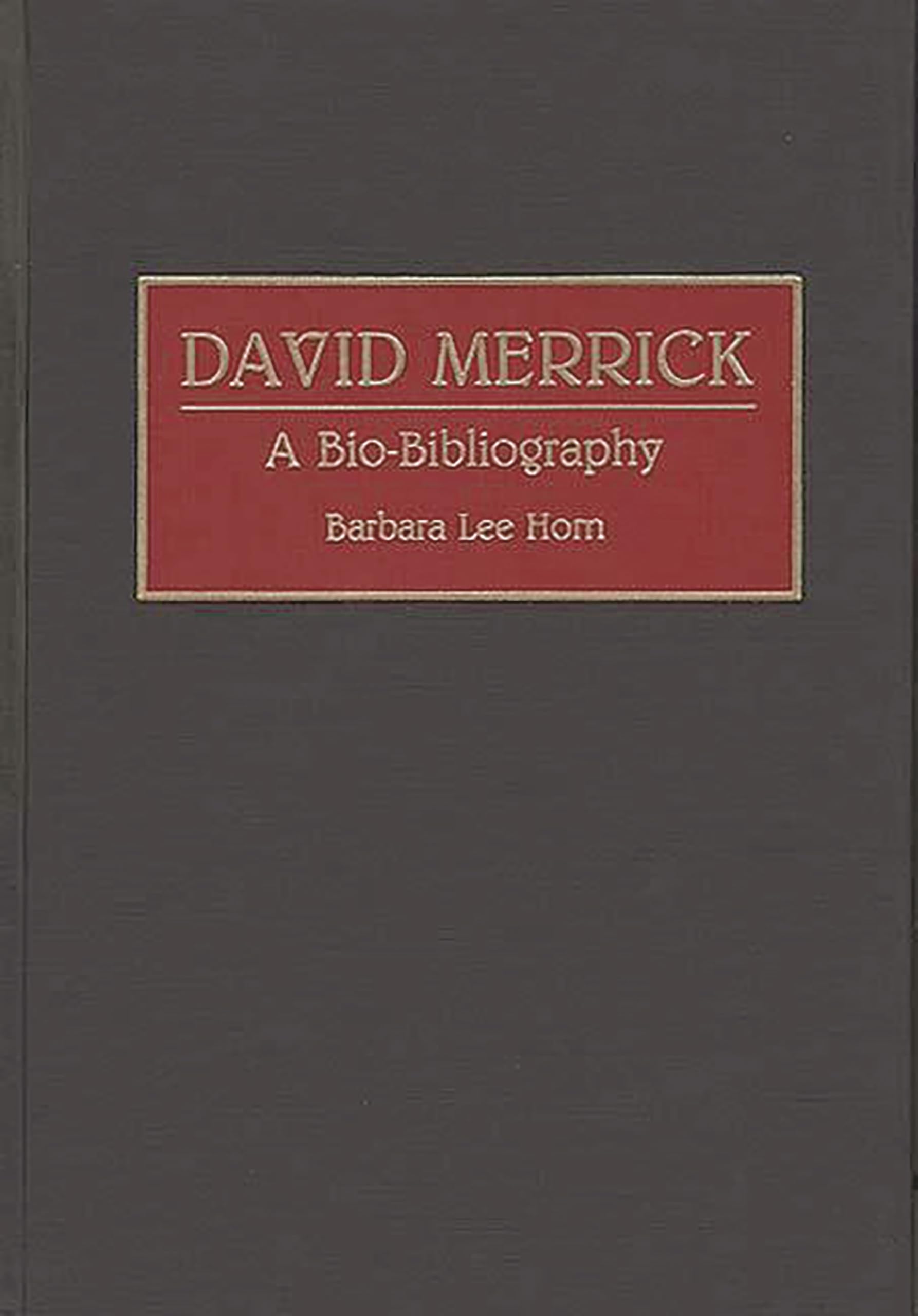 David Merrick: A Bio-Bibliography (Bio-Bibliographies in the Performing Arts)