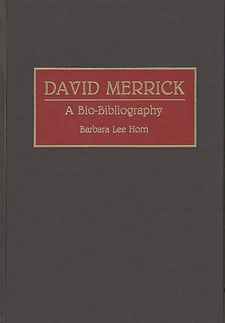 David Merrick: A Bio-Bibliography (Bio-Bibliographies in the Performing Arts)