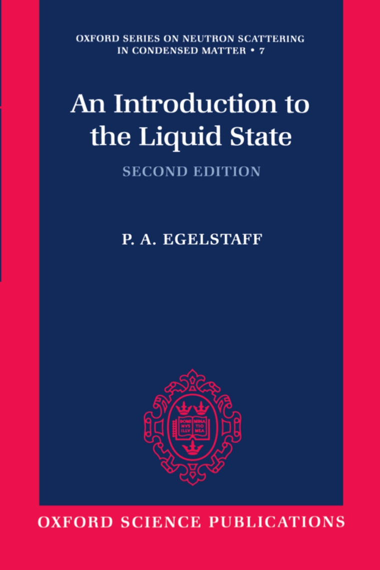 An Introduction to the Liquid State (Oxford Series on Neutron Scattering in Condensed Matter)