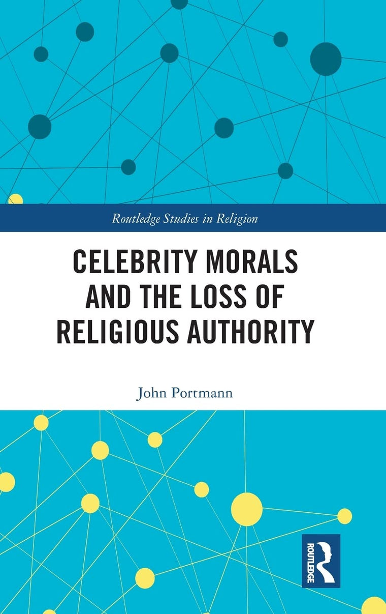 Celebrity Morals and the Loss of Religious Authority (Routledge Studies in Religion)