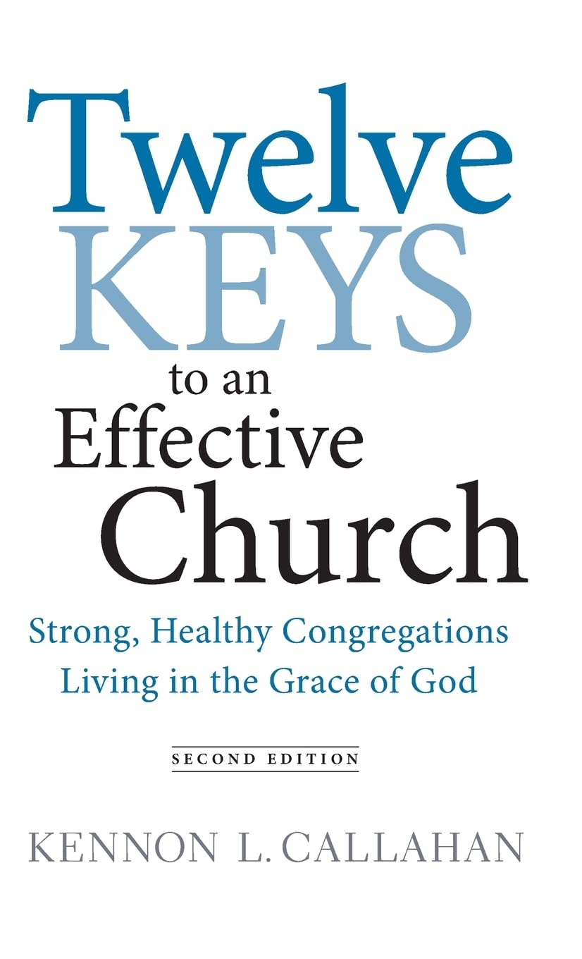 Twelve Keys to an Effective Church: Strong, Healthy Congregations Living in the Grace of God