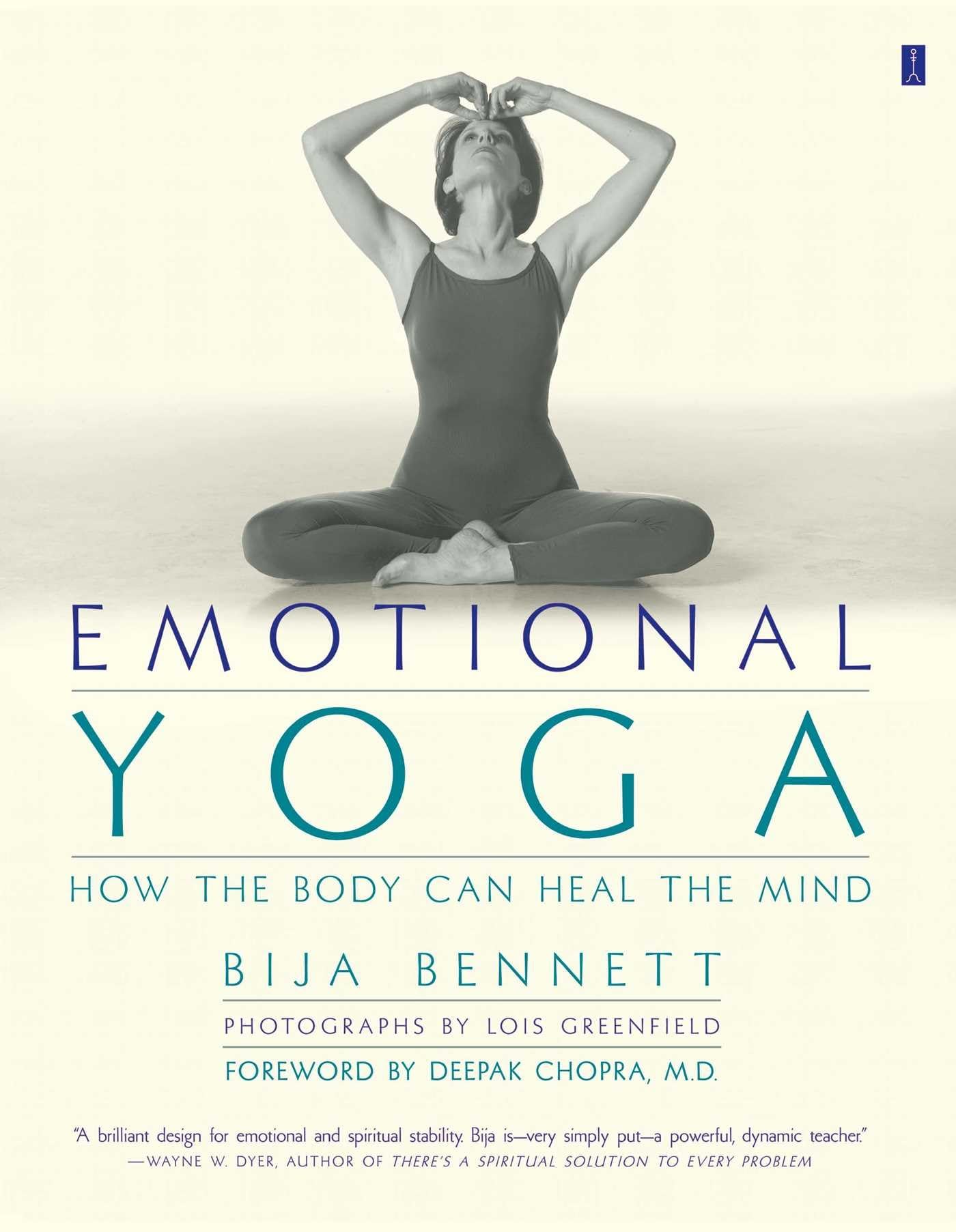 Emotional Yoga: How the Body Can Heal the Mind by Bennett, B