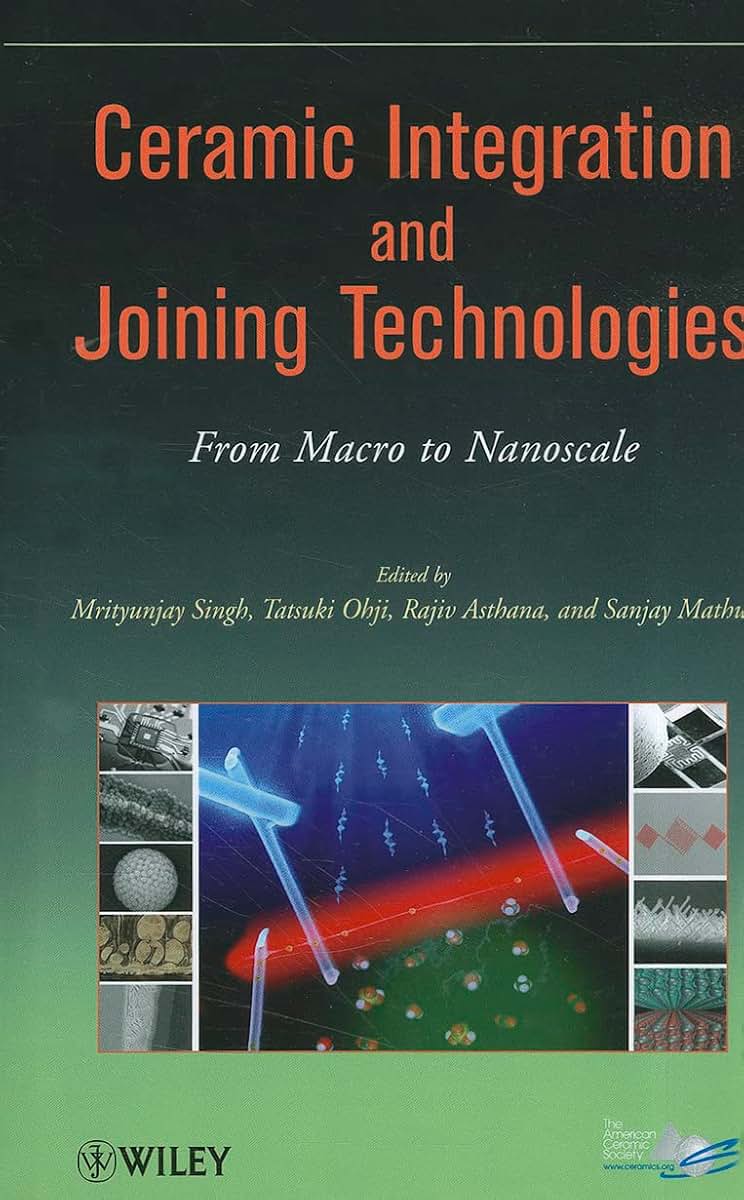 Ceramic Integration and Joining Technologies: From Macro to Nanoscale