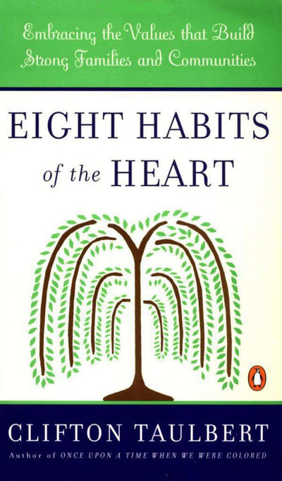 Eight Habits of the Heart: Embracing the Values that Build Strong Families and Communities (African American History (Penguin))