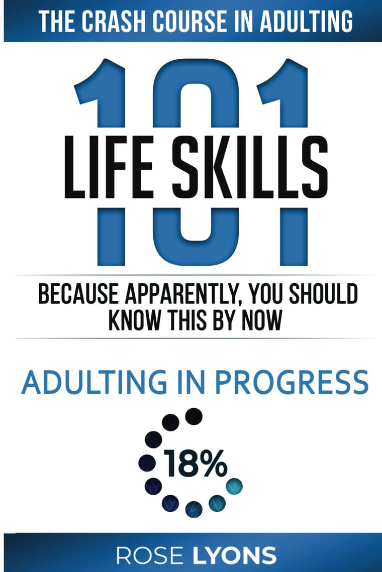 Life Skills 101: The Crash Course in Adulting - Because Apparently You Should Know This By Now - Gifts for Birthdays, Teens, Graduation, 18th ... College Freshmen (The Adulting Adventure)
