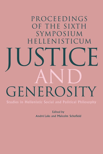 Justice and Generosity: Studies in Hellenistic Social and Political Philosophy - Proceedings of the Sixth Symposium Hellenisticum