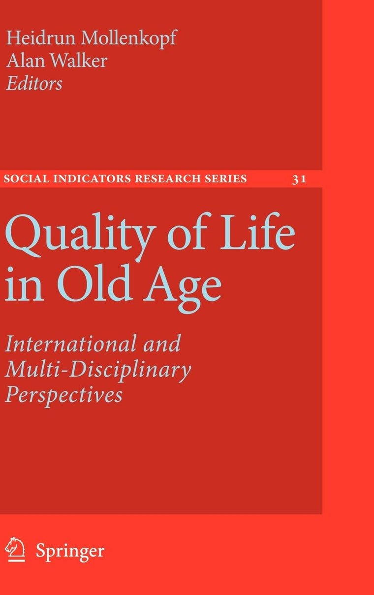 Quality of Life in Old Age: International and Multi-Disciplinary Perspectives (Social Indicators Research Series, 31)