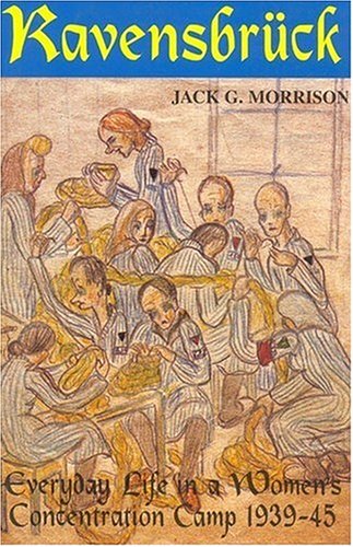 Ravensbruck: Everyday Life in a Women's Concentration Camp