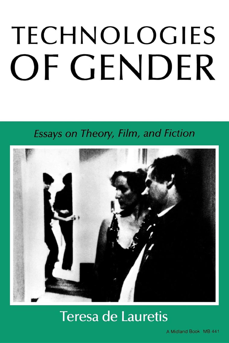 Technologies of Gender: Essays on Theory, Film, and Fiction (Theories of Representation and Difference)