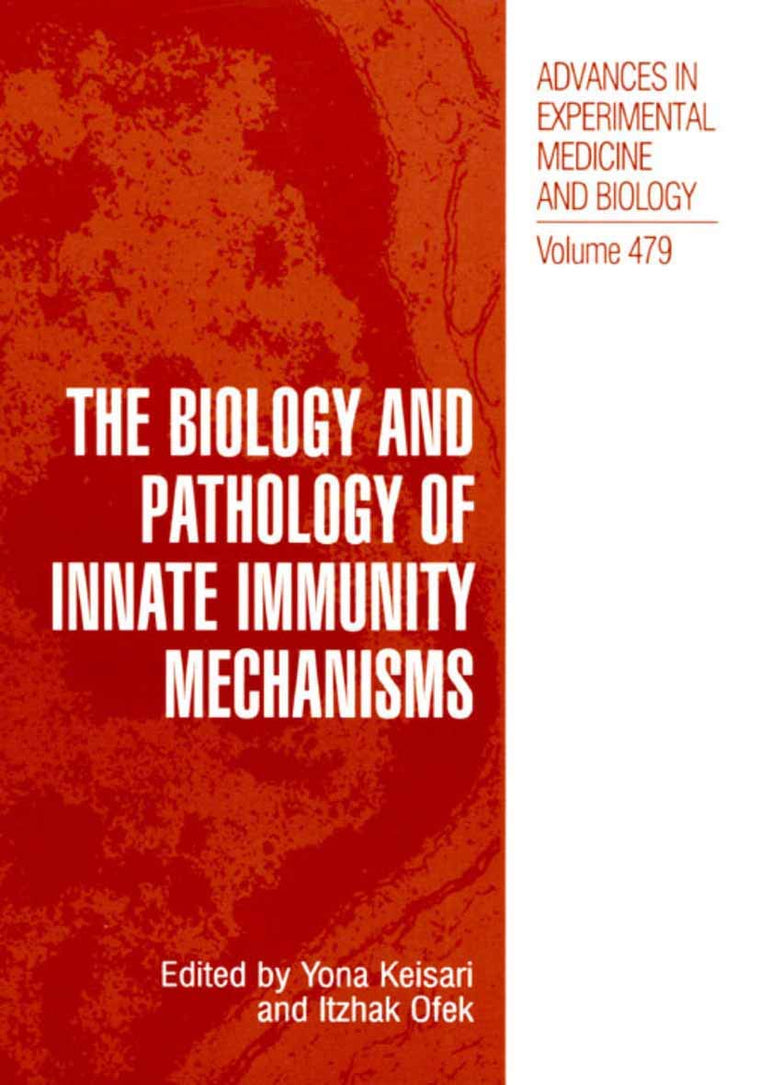 The Biology and Pathology of Innate Immunity Mechanisms (ADVANCES IN EXPERIMENTAL MEDICINE AND BIOLOGY Volume 479) (Advances in Experimental Medicine and Biology, 479)