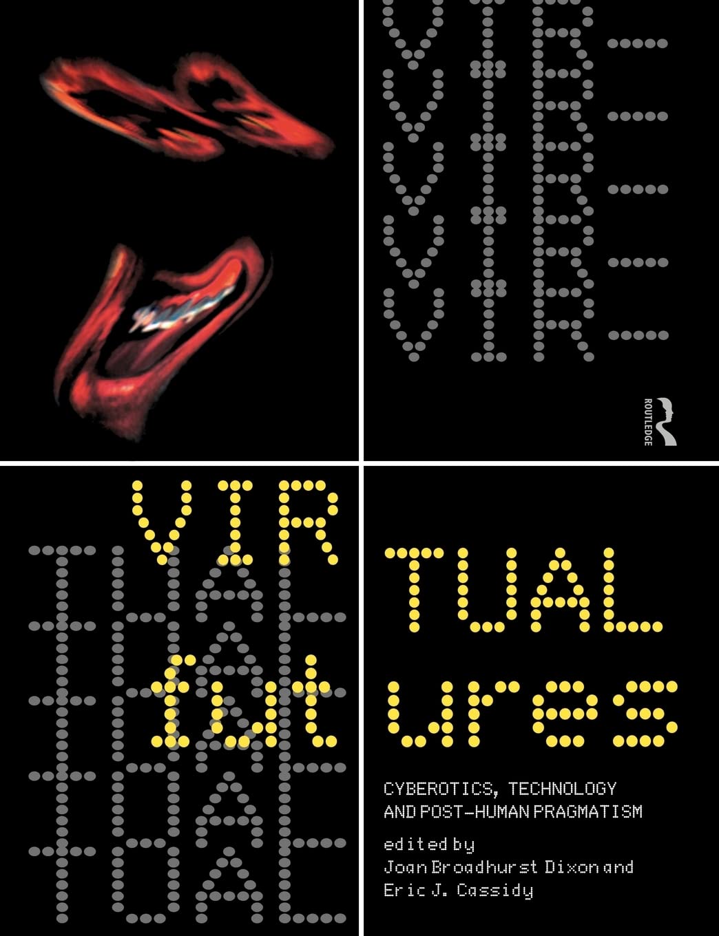 Virtual Futures: Cyberotics, Technology and Posthuman Pragmatism