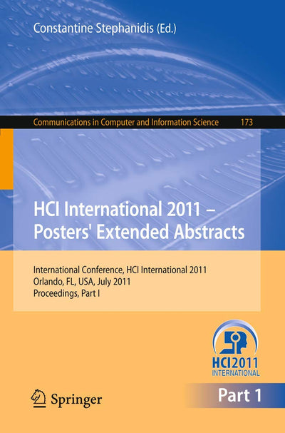 HCI International 2011 Posters' Extended Abstracts: International Conference, HCI International 2011, Orlando, FL, USA, July 9-14, 2011, Proceedings, ... in Computer and Information Science, 173)