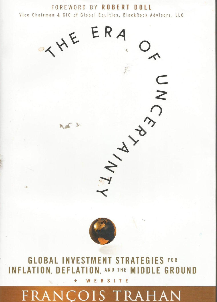 The Era of Uncertainty: Global Investment Strategies for Inflation, Deflation, and the Middle Ground