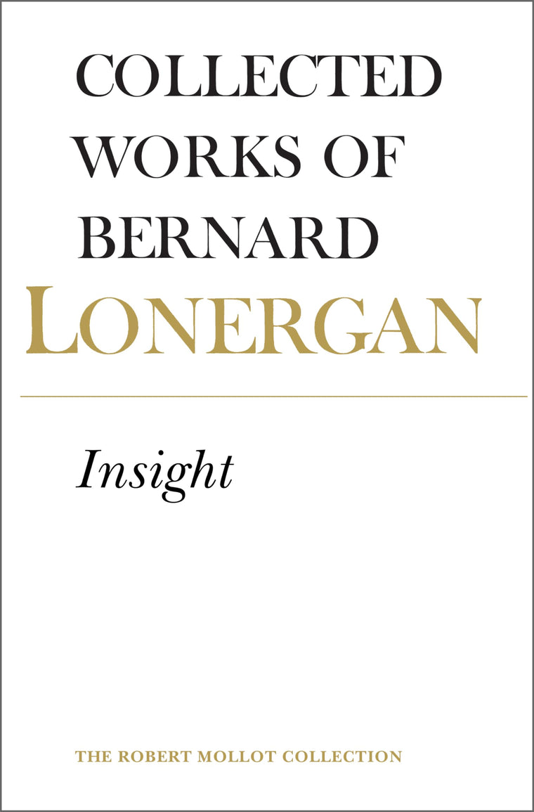 Insight, Volume 3 (Collected Works of Bernard Lonergan)