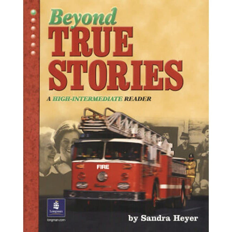Beyond True Stories: A High-Intermediate Reader by Heyer, Sa
