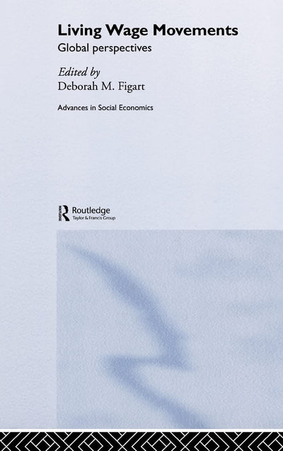 Living Wage Movements: Global Perspectives (Routledge Advances in Social Economics)