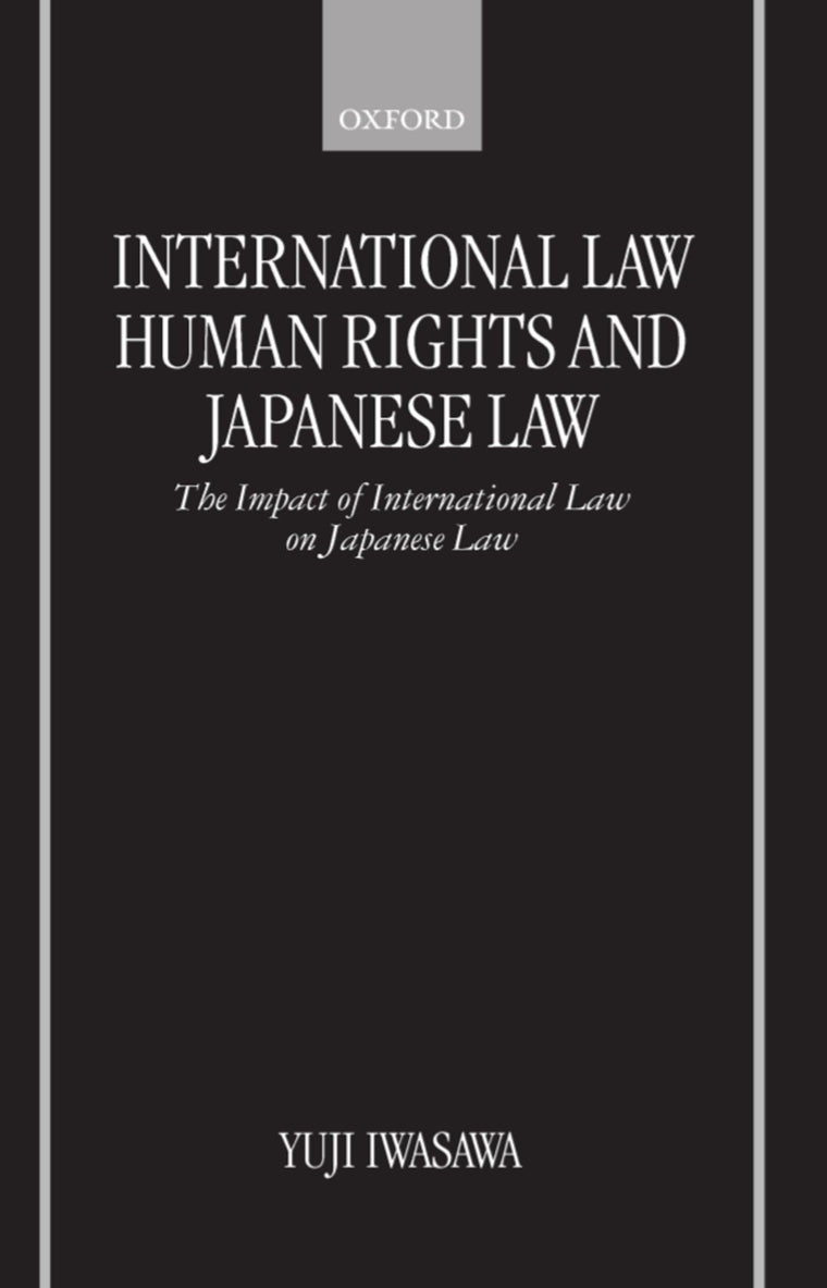 International Law, Human Rights, and Japanese Law: The Impact of International Law on Japanese Law