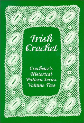 Irish Crochet: Crocheters Historical Pattern Series Volume Two