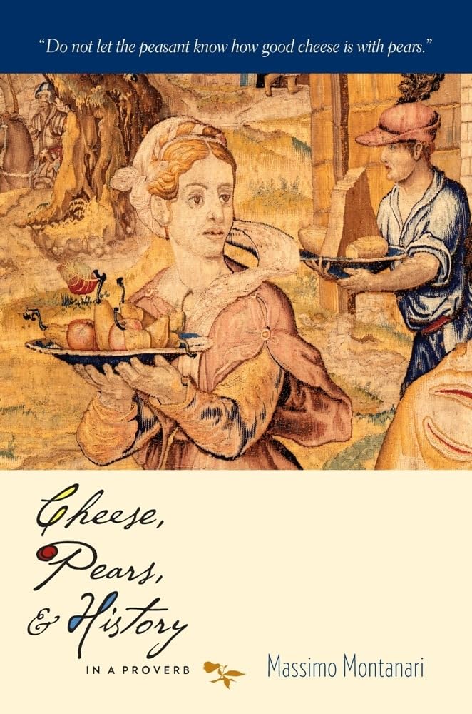 Cheese, Pears, and History in a Proverb (Arts and Traditions of the Table: Perspectives on Culinary History)