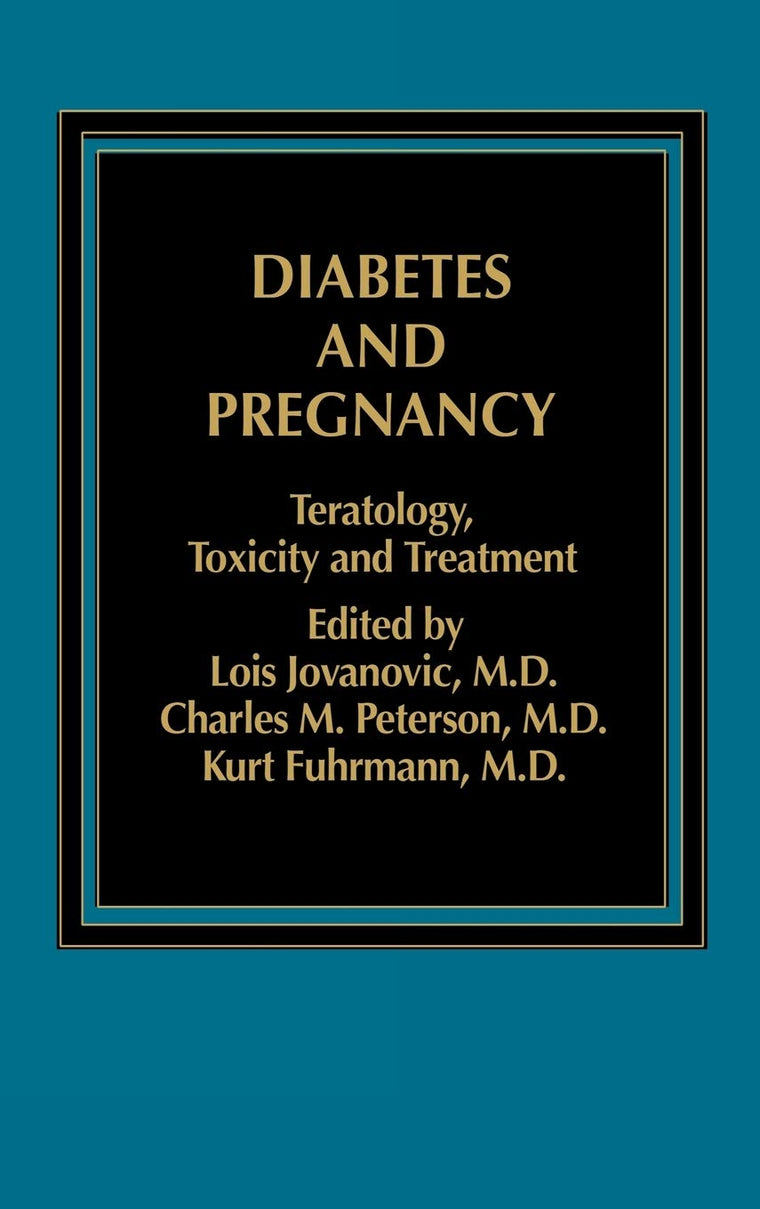 Diabetes and Pregnancy: Teratology, Toxicity and Treatment