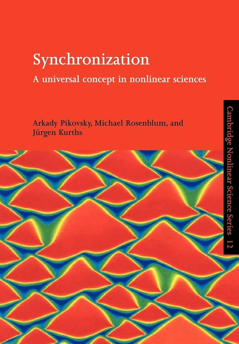Synchronization: A Universal Concept in Nonlinear Sciences (Cambridge Nonlinear Science Series, Series Number 12)