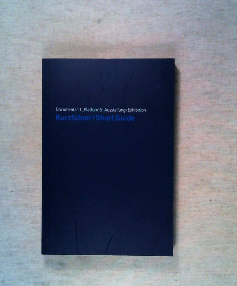 Documenta11_Plattform5: The Short Guide