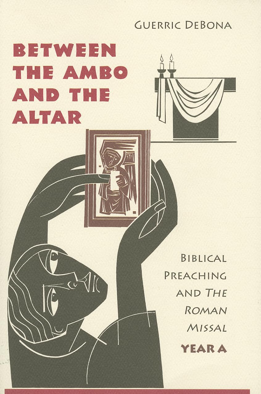 Between the Ambo and the Altar: Biblical Preaching and The Roman Missal, Year A