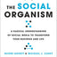 The Social Organism: A Radical Understanding of Social Media to Transform Your Business and Life