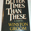 Better times than these: A novel
