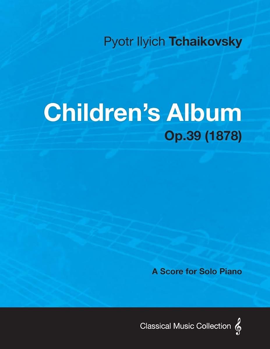 Children's Album - A Score for Solo Piano Op.39 (1878)