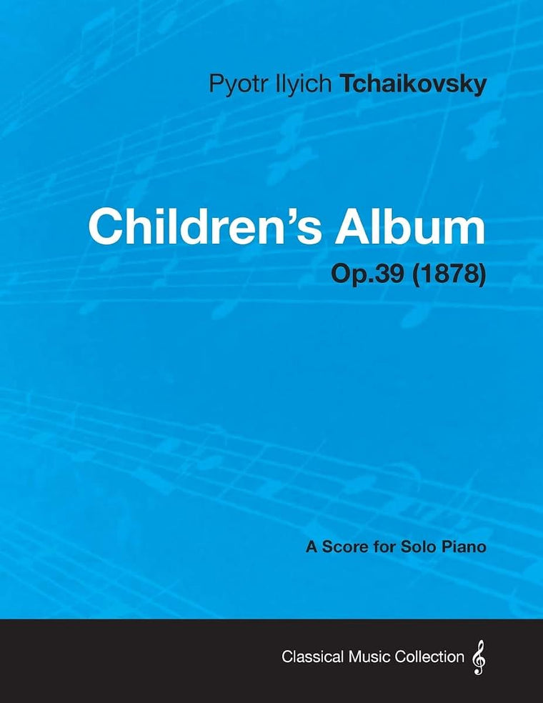 Children's Album - A Score for Solo Piano Op.39 (1878)