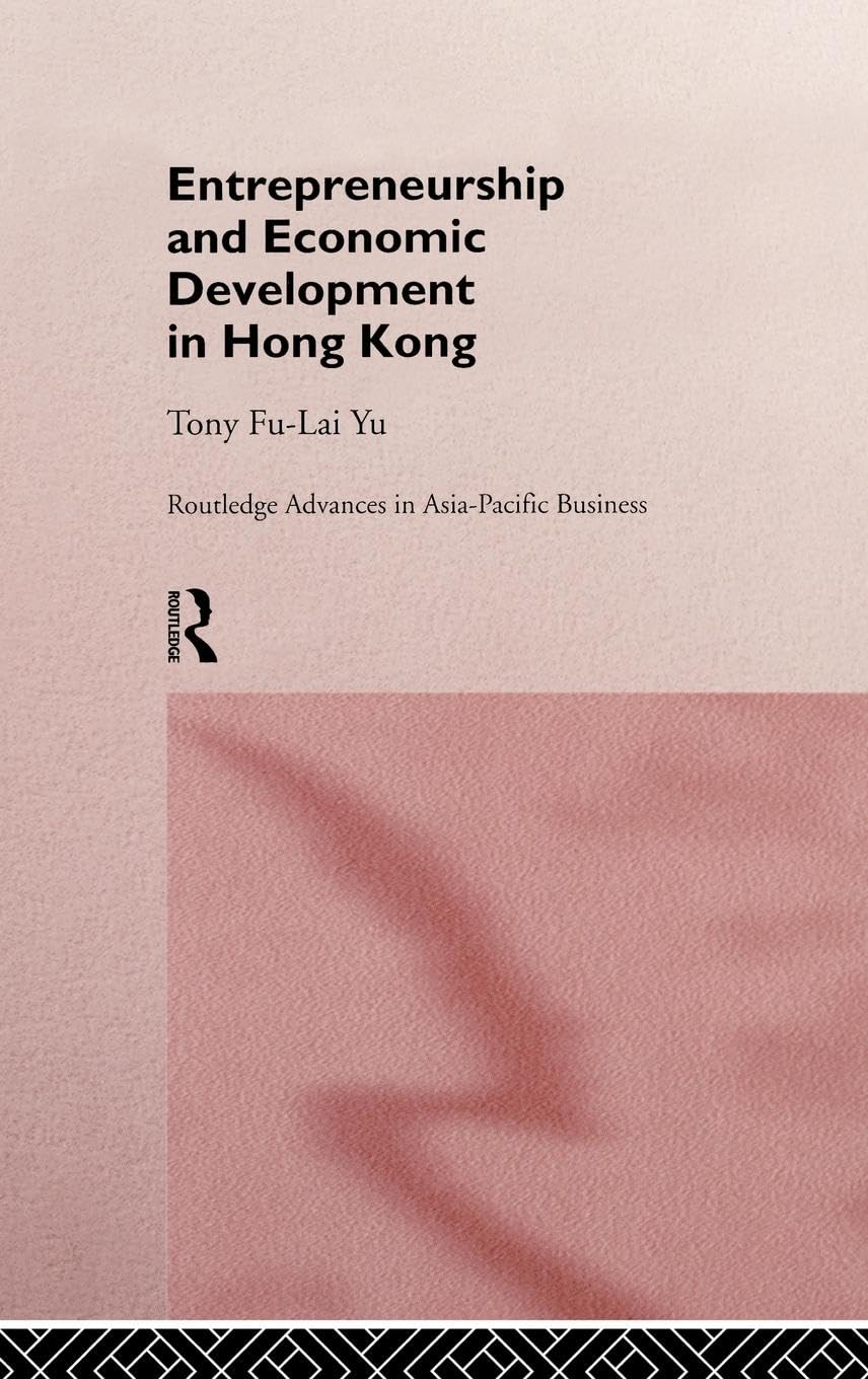 Entrepreneurship and Economic Development in Hong Kong (Routledge Advances in Asia-Pacific Business)