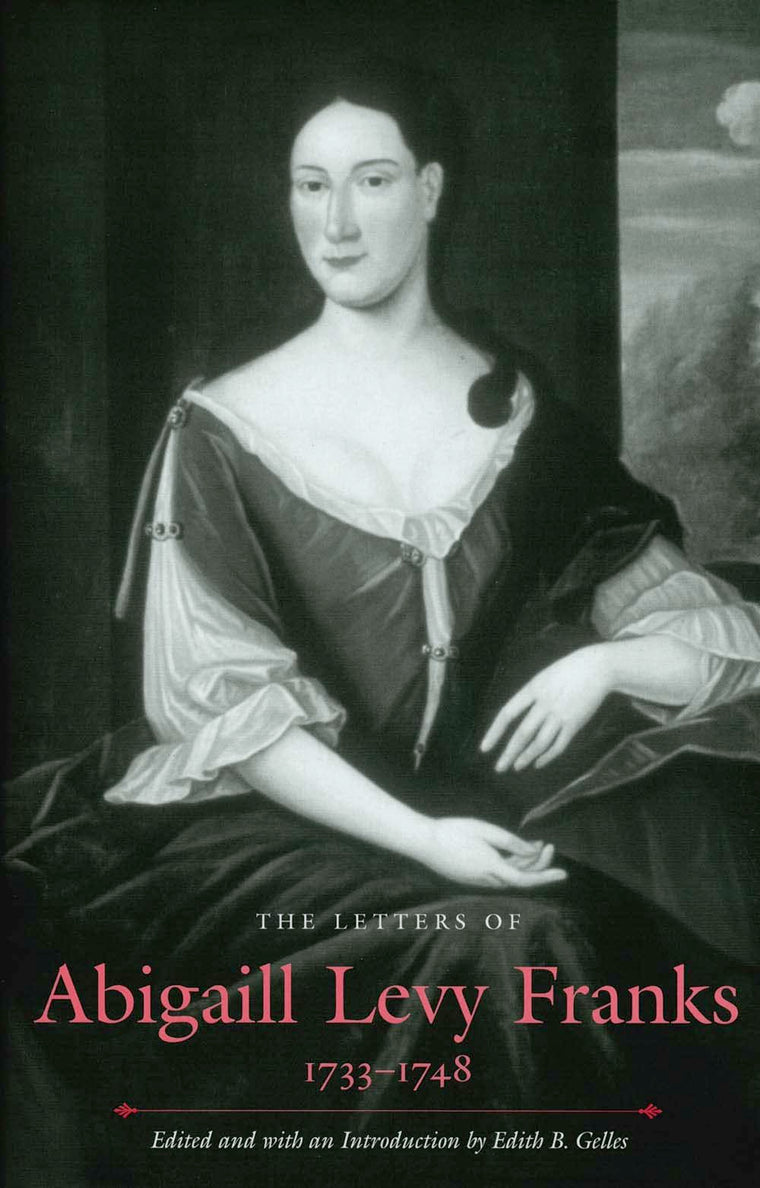 The Letters of Abigaill Levy Franks, 1733-1748