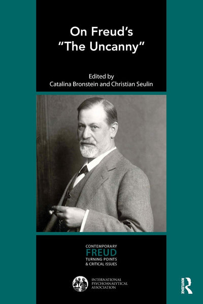 On Freuds The Uncanny (The International Psychoanalytical Association Contemporary Freud Turning Points and Critical Issues Series)