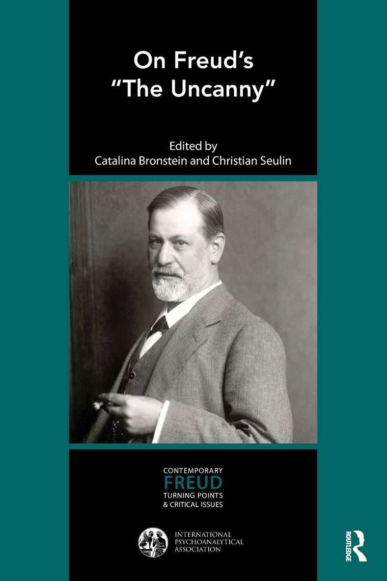 On Freuds The Uncanny (The International Psychoanalytical Association Contemporary Freud Turning Points and Critical Issues Series)