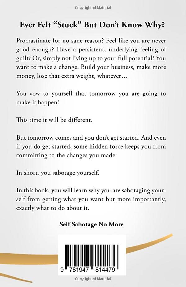 Self Sabotage No More: Stop Repeating the Past and Start Creating Your Future