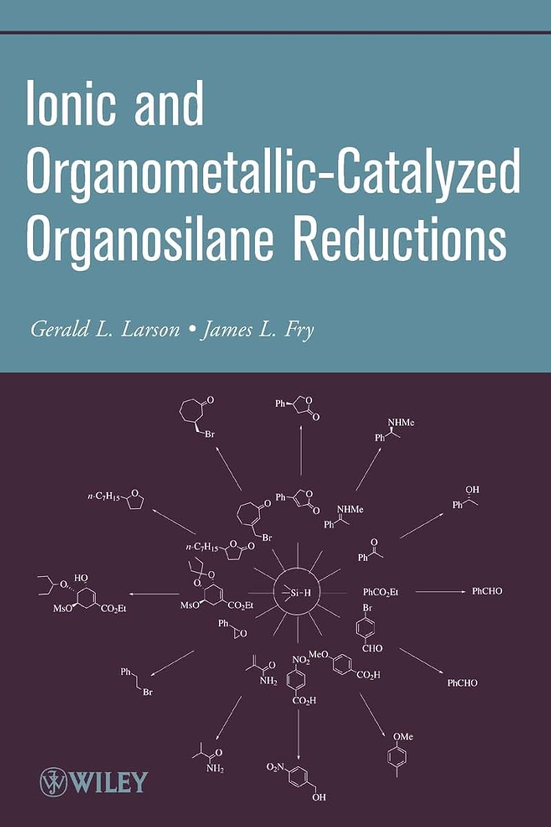 Ionic and Organometallic-Catalyzed Organosilane Reductions (Organic Reactions)