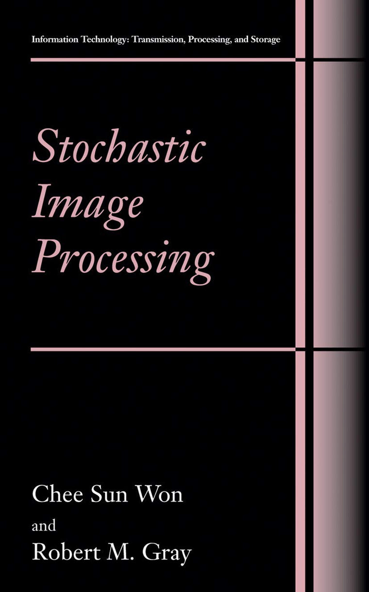 Stochastic Image Processing (Information Technology: Transmission, Processing and Storage)