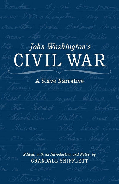John Washington's Civil War: A Slave Narrative (History of the South)