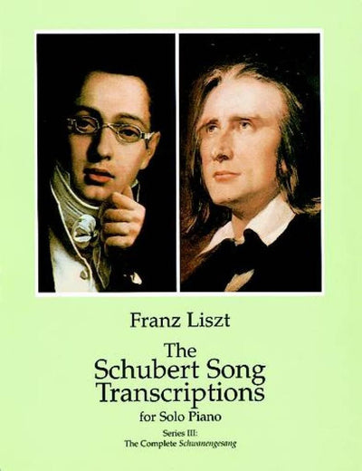 The Schubert Song Transcriptions for Solo Piano/Series III: The Complete Schwanengesang (Dover Classical Piano Music)