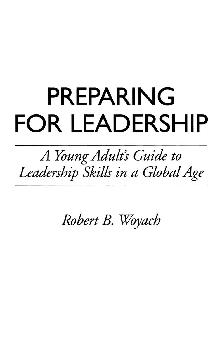Preparing for Leadership: A Young Adult's Guide to Leadership Skills in a Global Age