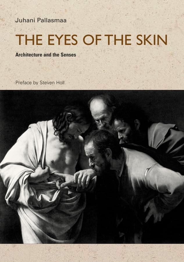 The Eyes of the Skin: Architecture and the Senses by Miakarts Books