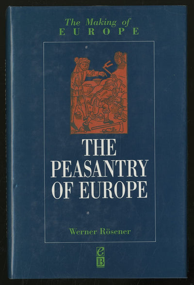 The Peasantry of Europe (Making of Europe)