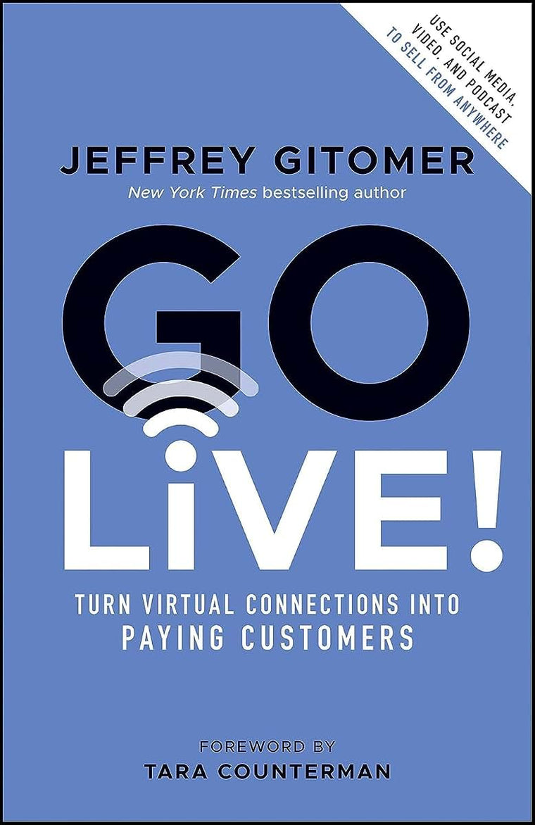 Go Live!: Turn Virtual Connections into Paying Customers