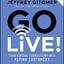 Go Live!: Turn Virtual Connections into Paying Customers