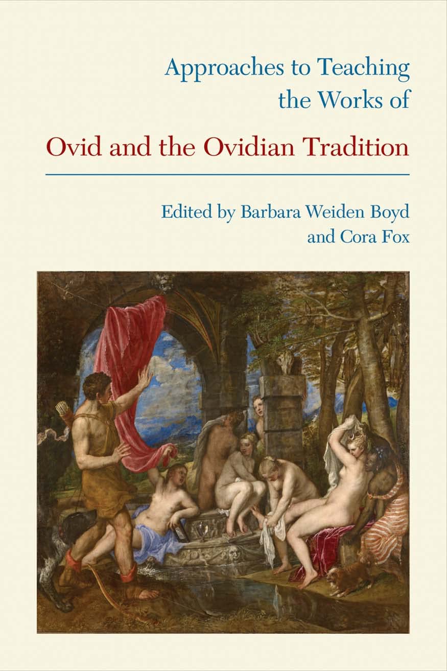 Approaches to Teaching the Works of Ovid and the Ovidian Tradition (Approaches to Teaching World Literature)