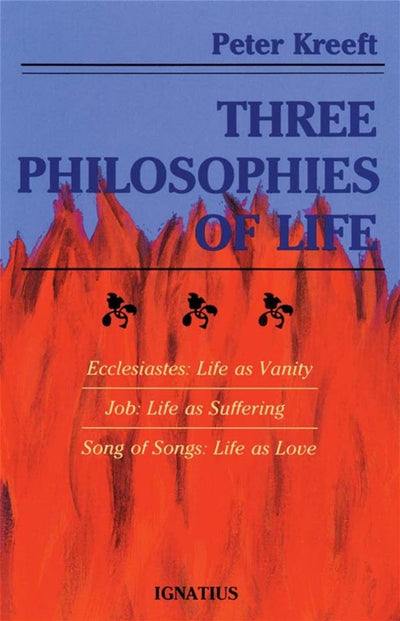 Three Philosophies of Life: Ecclesiastes, Job, and Song of S