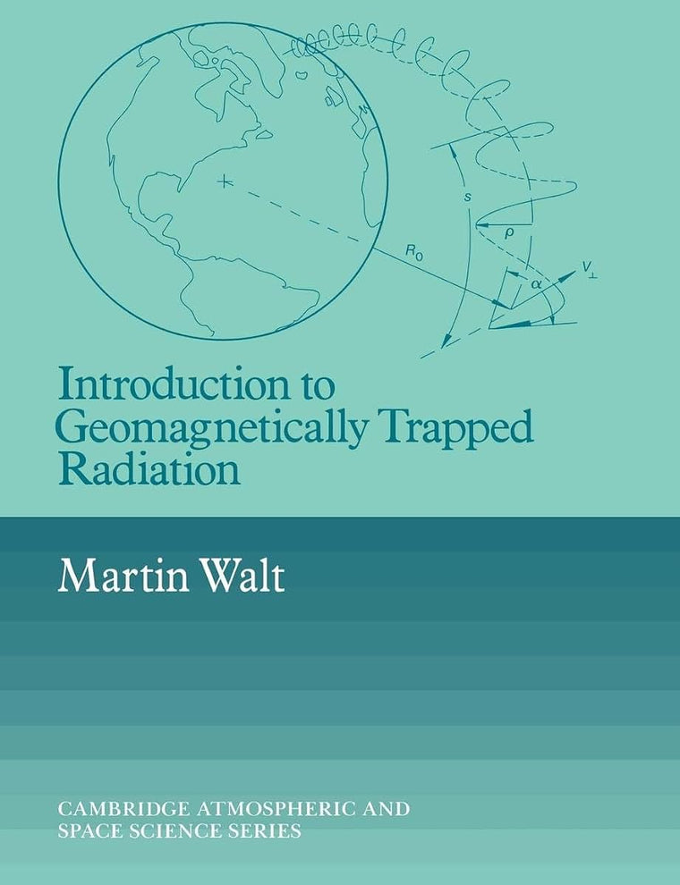 Introduction to Geomagnetically Trapped Radiation (Cambridge Atmospheric and Space Science Series)