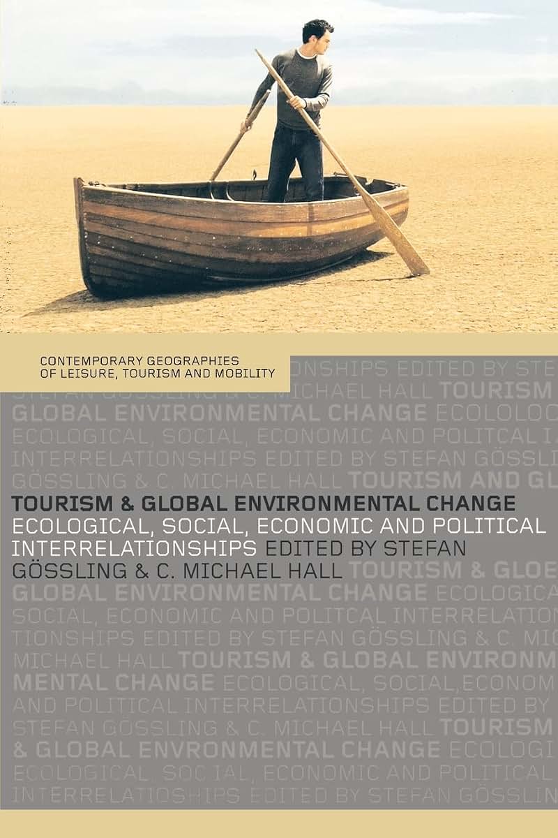 Tourism and Global Environmental Change (Contemporary Geographies of Leisure, Tourism and Mobility)