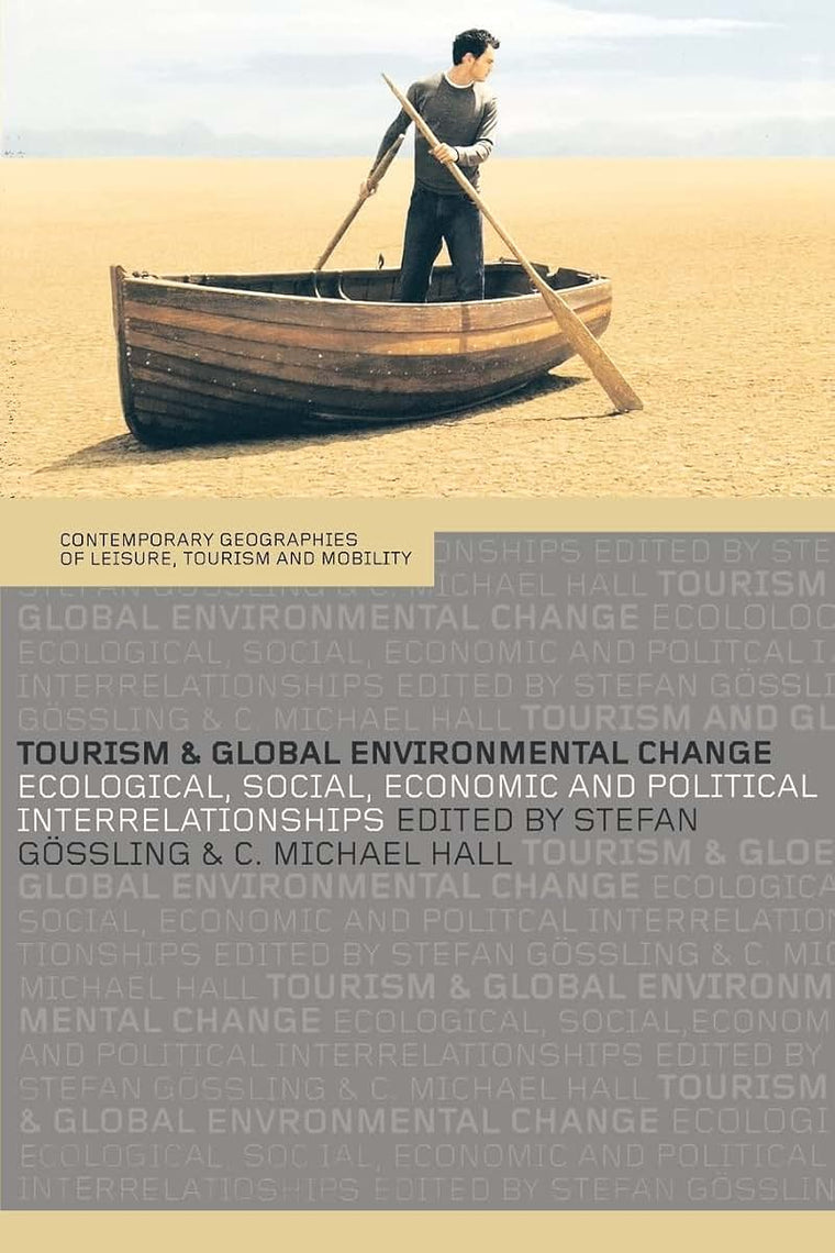 Tourism and Global Environmental Change (Contemporary Geographies of Leisure, Tourism and Mobility)
